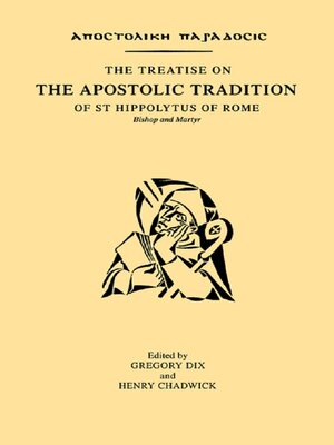 cover image of The Treatise on the Apostolic Tradition of St Hippolytus of Rome, Bishop and Martyr